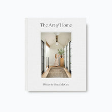 Load image into Gallery viewer, The Art of Home: A Designer Guide to Creating an Elevated Yet Approachable Home
