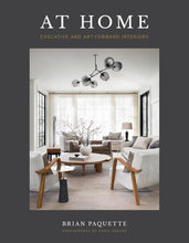 Load image into Gallery viewer, At Home: Evocative &amp; Art-Forward Interiors
