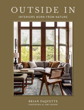 Load image into Gallery viewer, Outside In: Interiors Born from Nature
