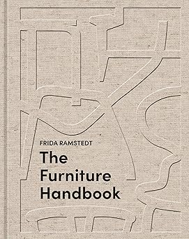 The Furniture Handbook: A Guide to Choosing, Arranging, and Caring for the Objects in Your Home